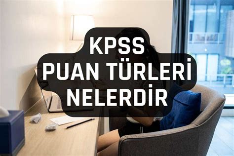 "KPSS Puan Türleri ve Atama Süreci"